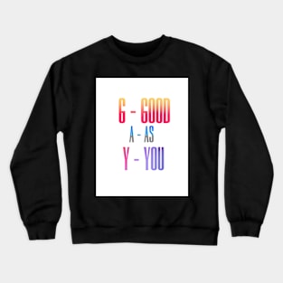 Good As You (GAY) Crewneck Sweatshirt